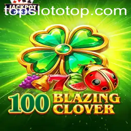 Exploring the Exciting World of 100BlazingClover Slots