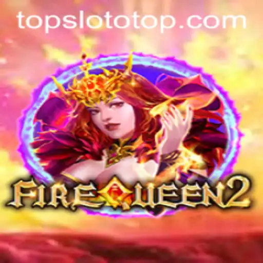 Exploring the Excitement of FireQueen2 on Slototop